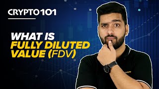 Fully Diluted Value FDV in Cryptocurrency  Token Economy  Crypto 101 [upl. by Lapointe111]