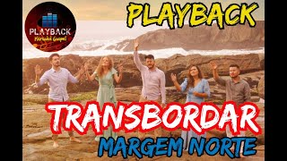 Margem Norte  Transbordar PLAYBACK [upl. by Dleifrag]