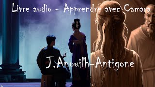 Livre Audio  Jean Anouilh Antigone  Apprendre avec Camara  Partie 12 [upl. by Intosh]