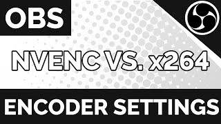 What Encoder To Use For OBS  Nvidia NVENC or x264  OBS tutorial [upl. by Ecnaled]