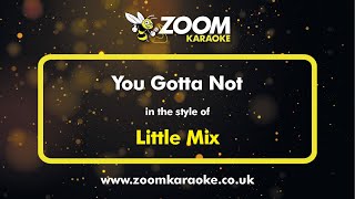 Little Mix  You Gotta Not  Karaoke Version from Zoom Karaoke [upl. by Assile]