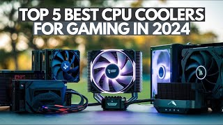 Top 5 Best CPU Coolers for Gaming in 2024 [upl. by Ahseneuq]