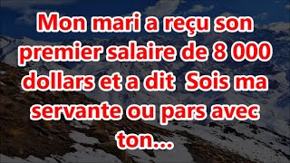 Mon mari a reçu son premier salaire de 8 000 dollars et a dit Sois ma servante ou pars avec ton… [upl. by Hussar]