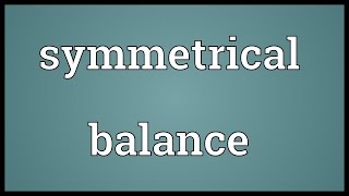 Symmetrical balance Meaning [upl. by Livia]