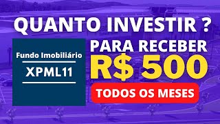 ✅XPML11  QUANTO INVESTIR  PARA RECEBER R500 TODO MÊS DO FII [upl. by Durrett]