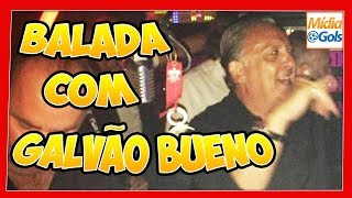 GALVÃO BUENO na balada  OLHA O QUE ELE FEZ [upl. by Nikos29]