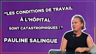 quotLES CONDITIONS DE TRAVAIL À LHÔPITAL SONT CATASTROPHIQUESquot  PAULINE SALINGUE [upl. by Pope]