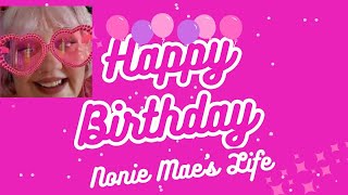 HAPPY BIRTHDAY Nonie Maes Life [upl. by Afatsom684]