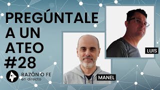 Pregúntale a un ateo 28  Con Manel y Luis [upl. by Quinta]