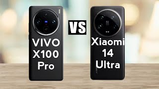 VIVO X100 Pro vs Xiaomi 14 Ultra  Xiaomi 14 Ultra Speci Review  Vivo X100 Pro Speci Review [upl. by Eiduam]