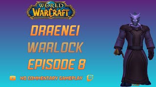 World of Warcraft Playthrough Draenei Warlock Ep 8 [upl. by Sillihp]