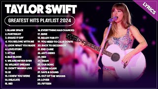 Taylor Swift Songs Playlist 2024  The Best Of Taylor Swift  Greatest Hits Full Album 2024 [upl. by Reve926]