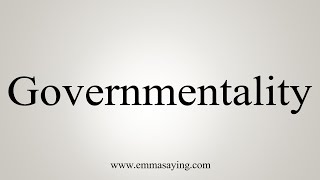 How To Say Governmentality [upl. by Nelram]