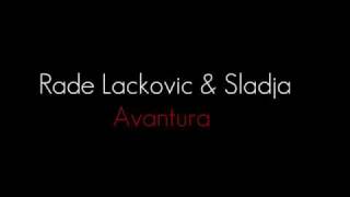 Rade Lackovic amp Sladja  Avantura [upl. by Anelav855]