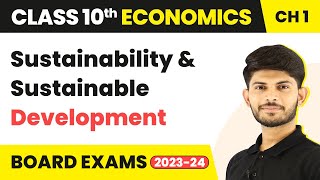 Sustainability and Sustainable Development  Economics  Class 10th  Chapter 1 202324 [upl. by Thorin]