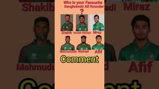 Who is your favourite Bangladeshi all rounder COMMENT [upl. by Ariamoy]