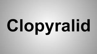 How To Pronounce Clopyralid [upl. by Aicen268]