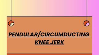 PENDULARCIRCUMDUCTING KNEE JERK [upl. by Gigi]