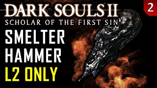 Dark Souls 2 With My Shoelaces Untied  Smelter Hammer L2 Only NG Fresh Start  Part 2 [upl. by Bergstrom]