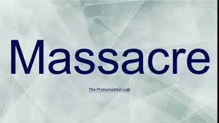 Massacre Pronunciation How to Say Massacre  Learn the Correct Way Easily [upl. by Eilsehc]