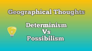 Determinism vs Possibilism a dualism in Geographical thoughts [upl. by Garner127]