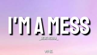 Im a mess Bebe Rexha lyrics vinelyrics [upl. by Marice]