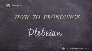 How to Pronounce Plebeian Real Life Examples [upl. by Enamrahs679]