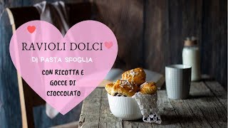 RAVIOLI DOLCI DI PASTA SFOGLIA CON RICOTTA E GOCCE DI CIOCCOLATO [upl. by Cooe793]