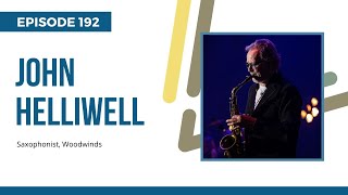 John Anthony Helliwell One of the world’s most recognizable saxophonists Ep 192 [upl. by Kreis494]