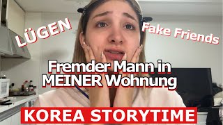 Fremder Mann in MEINER Wohnung  Fake Friends in Korea Storytime [upl. by Cerveny]