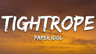 Paper Idol  Tightrope Lyrics [upl. by Monroy869]