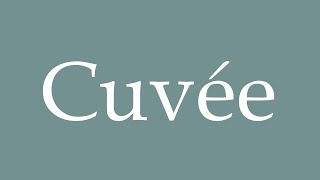 How to Pronounce Cuvée Correctly in French [upl. by Aicital]