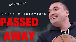 How Basketball Legend Dejan Milojevićs Died [upl. by Ysnat973]