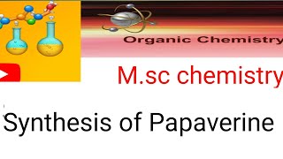 Synthesis of Papaverine Natural productsorganic chemistryMsc chemistry 4th semester [upl. by Grider]