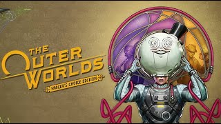 The Outer Worlds Spacers Choice Edition  GamePlay PC [upl. by Mike]