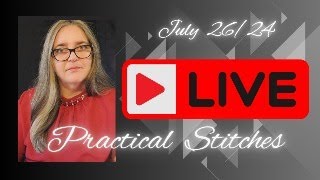 Practical Stitches Live Sewing Chat July 2624 [upl. by Delfine]