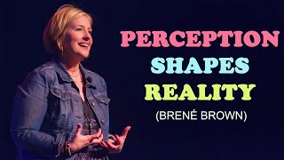 Perception Shapes Reality  Brené Brown  Motivational Video [upl. by Ecnahc715]