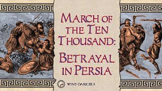 March of the Ten Thousand Part 1 Betrayal in Persia  A Tale from Ancient Greece [upl. by Eliason]