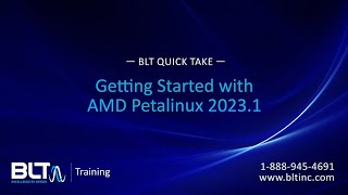 BLT QuickTake Getting Started with AMD Petalinux 20231 [upl. by Laith]