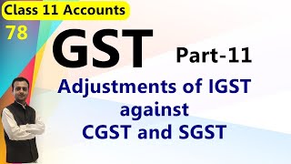 GST Class 11  Part11  Adjustments of IGST against CGST and SGST  How IGST is set off [upl. by Cordelie]