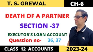 DEATH OF A PARTNER TSGrewal Ch6 Que no3637  SECTION 37  EXECUTORS LOAN ACCOUNT CLASS 12 [upl. by Whiney535]