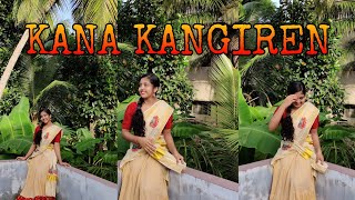 KANA KANGIREN  DANCE COVER  GAYATHRI NAMBIAR  kanakangirensemiclassicaldanceanandathandavam [upl. by Searby]