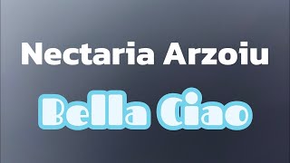 Bella Ciao  Nectaria Arzoiu [upl. by Enelime]