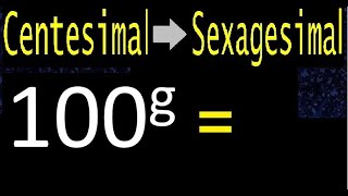 convert 100 centesimal degrees to sexagesimal degrees transform quick method [upl. by Aimekahs]