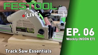 Festool Live Episode 06  Track Saw Essentials [upl. by Gabriell]