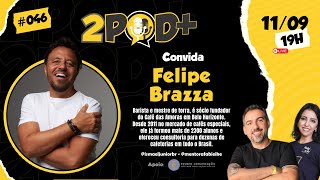 2POD  Convidado Especial  Felipe Brazza [upl. by Nevlin]