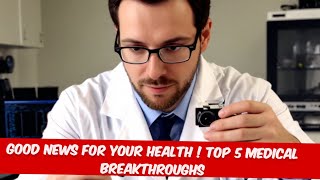 Top 5 LifeChanging Medical Breakthroughs of 2024 You Must Know About [upl. by Ecirrehs]