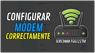 Configurar MÓDEM de la MEJOR FORMA para una EXCELENTE conexión  Sercomm FG6122TM  TUTORIAL 2024 [upl. by Noivax]