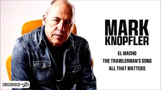 Mark Knopfler  El Macho  The Trawlermans Song  All That Matters [upl. by Eissat]