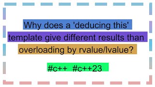 Why does a deducing this template give different results than overloading by rvaluelvalue [upl. by Casmey]